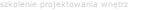 szkolenia projektowania wnętrz